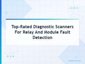 Best Diagnostic Scanners for Relay and Module Fault Detection – Expert Reviews